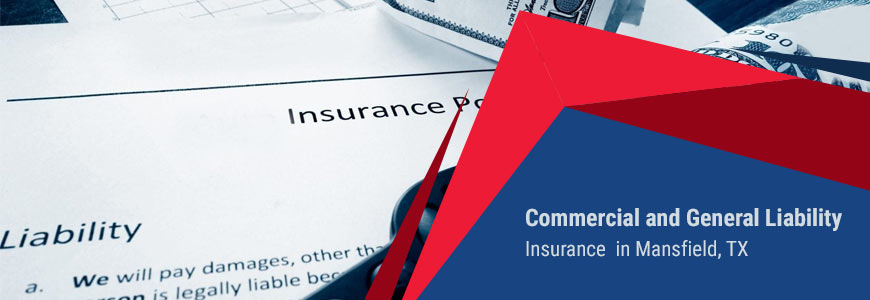 Commercial and General Liability Insurance in Mansfield, TX Insurance company in Mansfield, TX